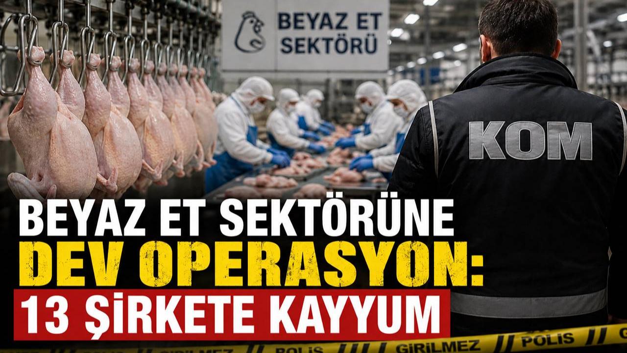 Beyaz Et Sektörüne Dev Operasyon: 13 Şirkete Kayyum