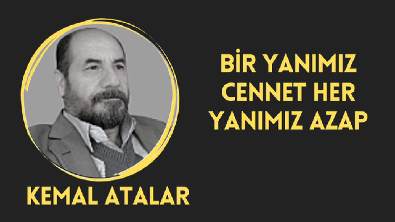 Bir Yanımız Cennet Her Yanımız Azap