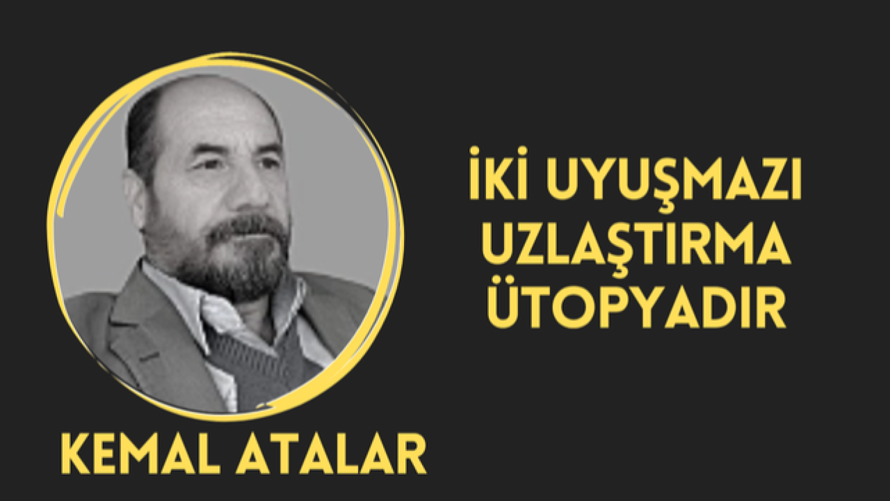 İki Uyuşmazı Uzlaştırma Ütopyadır