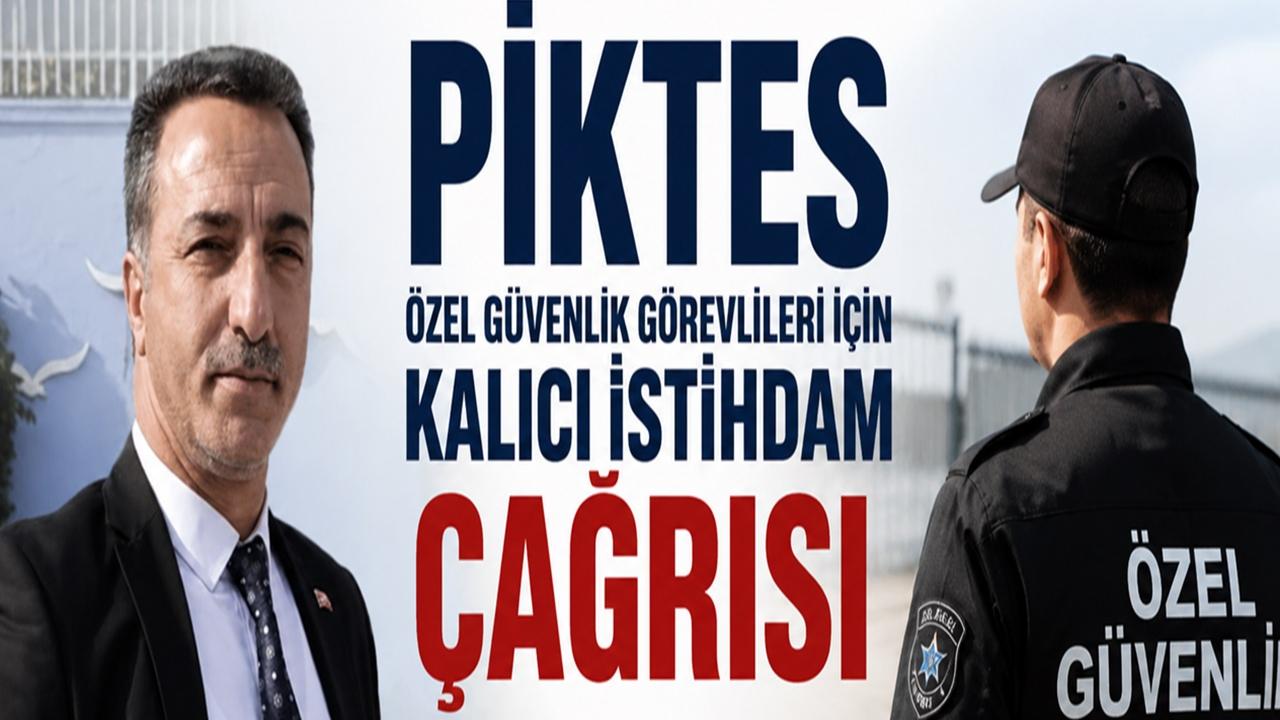 PİKTES Özel Güvenlik Görevlileri İçin Kalıcı İstihdam Çağrısı