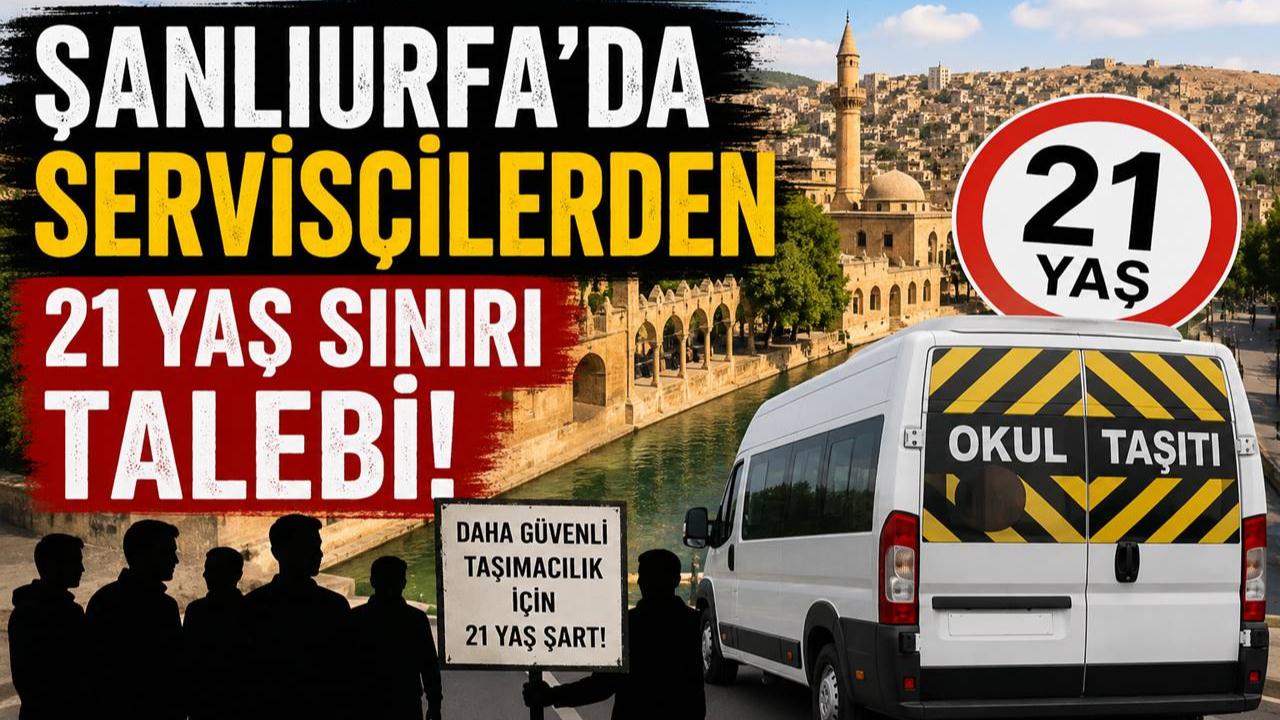 Şanlıurfa’da Servisçilerden 21 Yaş Sınırı Talebi!