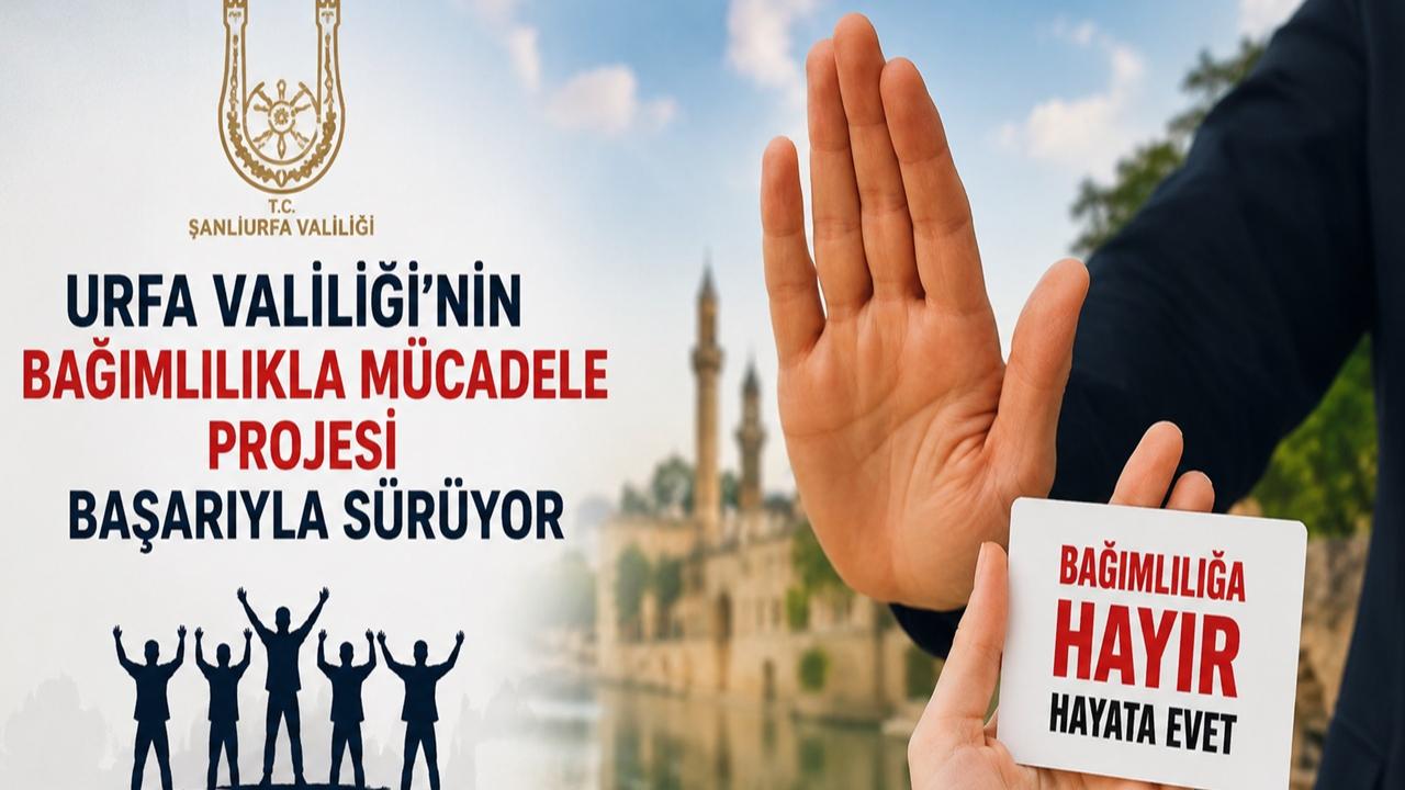 Urfa Valiliği'nin Bağımlılıkla Mücadele Projesi Başarıyla Sürüyor